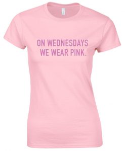 on wednesdays we wear pink T Shirt