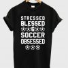 stressed blessed soccer t shirt