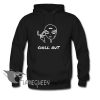 chill out hoodie