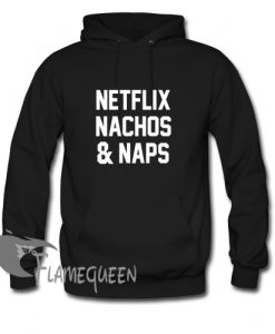 netflix nachos and naps hoodie