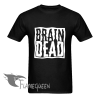 brain dead t shirt