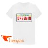 california dreamin t-shirt