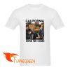 california here we come tshirt