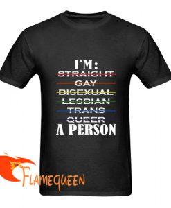i'm straight gay bisexual lesbian trans t shirt
