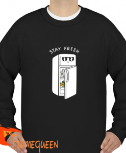 stay fresh sweatshirt