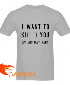 options may vary i want to t-shirt