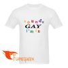 sounds gay i'm in t shirt