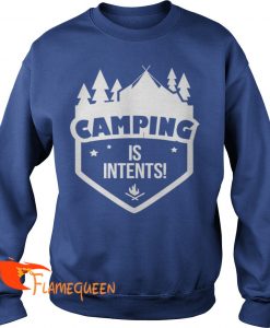 Camping Is Intents Sweat Shirt