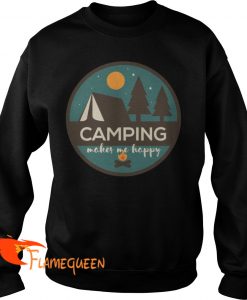 Camping Makes Me Happy Sweat Shirt 1