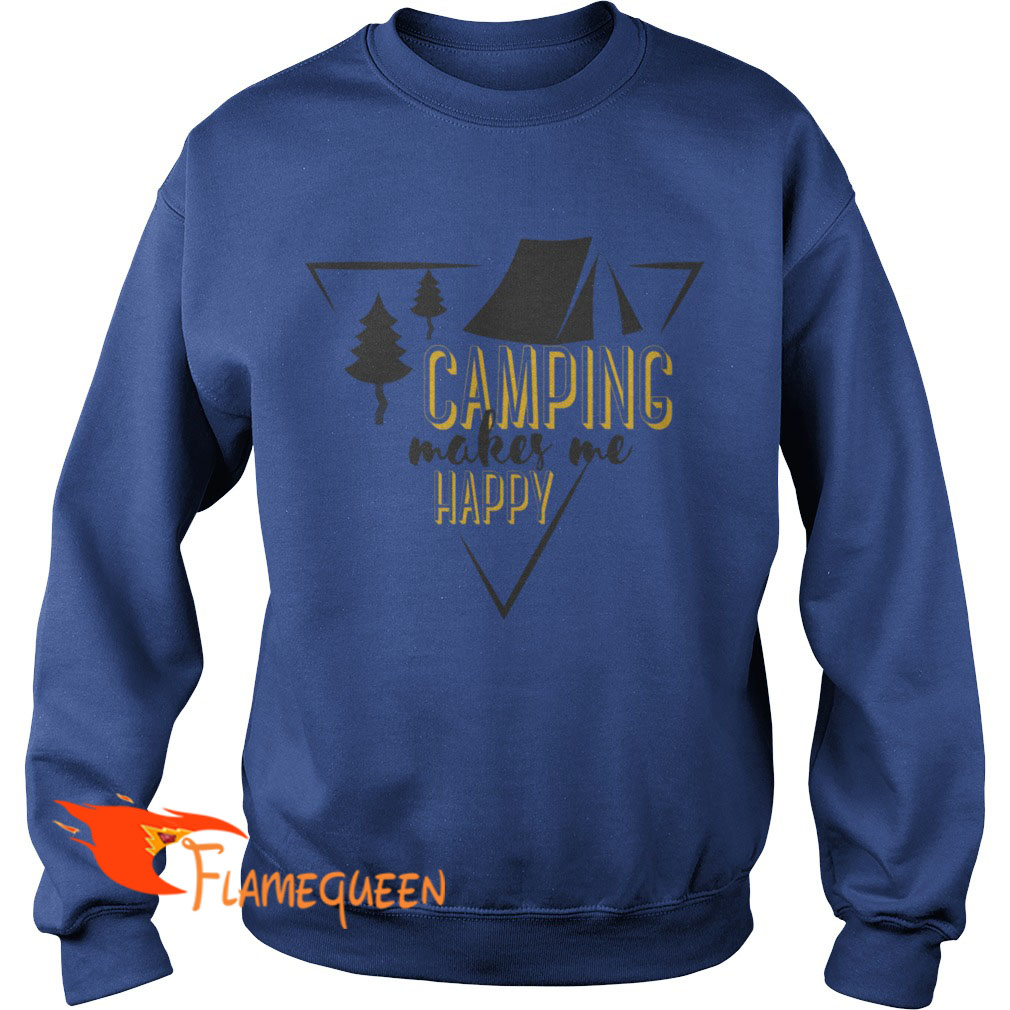 Camping Makes Me Happy Sweat Shirt