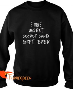 Christmas Worst Secret Santa Gift Ever Sweat Shirt
