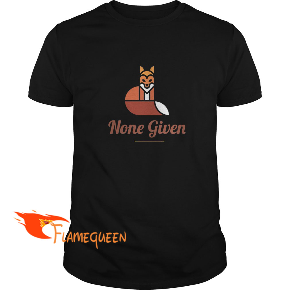 None Given T-shirt