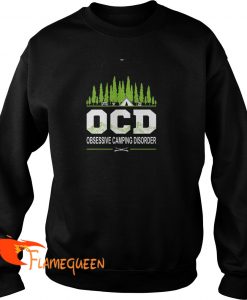 Obsessive Camping Disorder Sweat Shirt