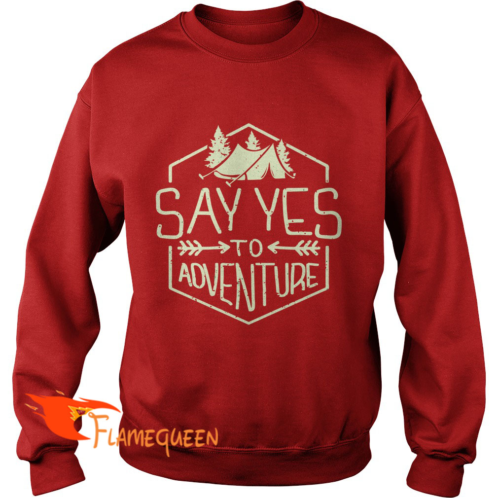 Say Yes To Adventure Sweat Shirt