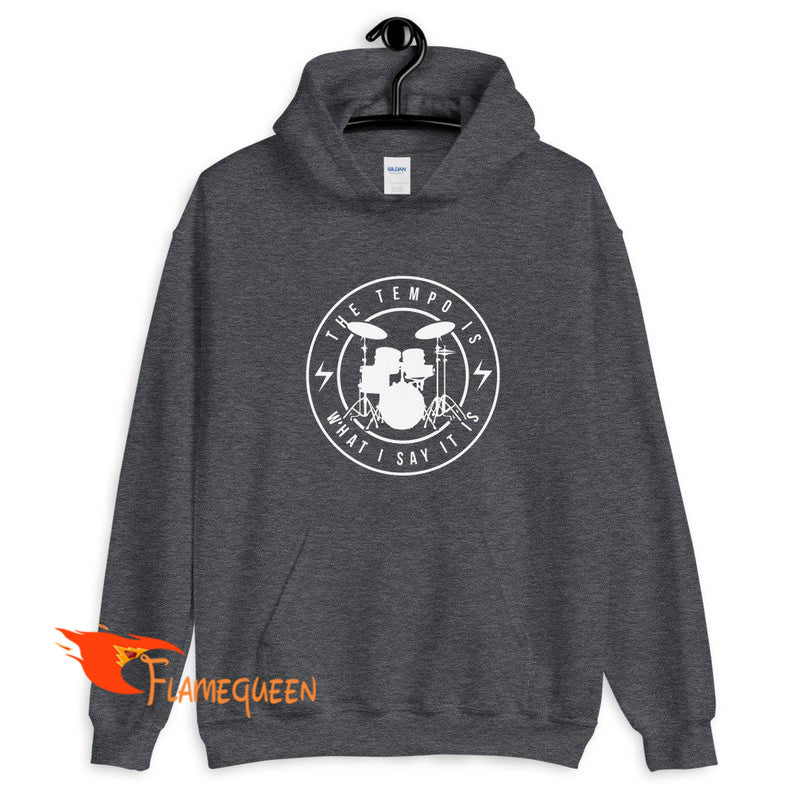 The Tempo Is Whatever I Say It Is Drumming Hoodie