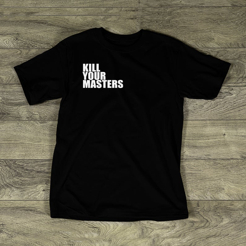 Kill Your Masters T-Shirt NA