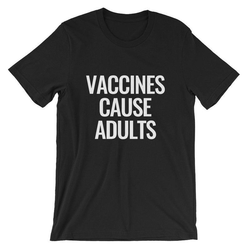 Vaccines Cause Adults Short-Sleeve Unisex T Shirt NA