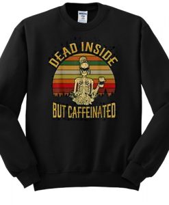 Dead Inside But Caffeeinated Retro sweatshirt NA