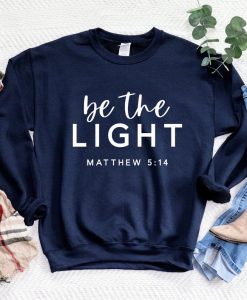 Be The Light Matthew 5 14 Sweatshirt NA