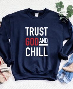 Trust God and Chill Sweatshirt NA