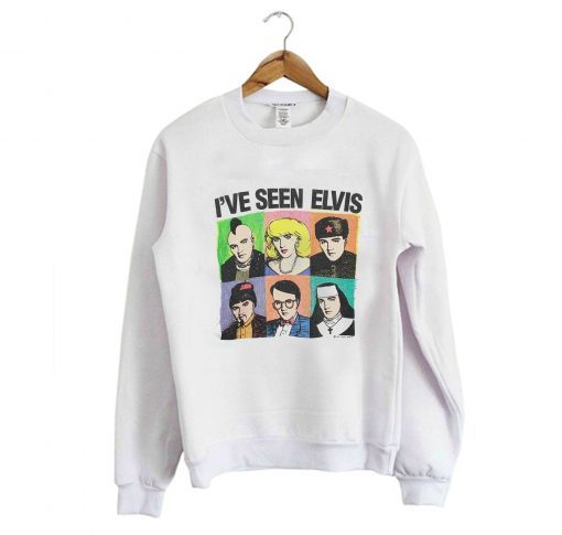 I’ve Seen Elvis Sweatshirt NA