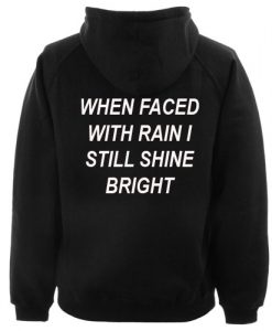 When Faced With Rain I Still Shine Bright Hoodie Back NA