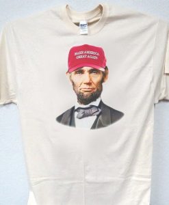 Abraham Lincoln Make America Great Again T Shirt NA
