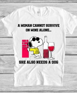 A Woman Cannot Survive On Wine Alone t shirt NA