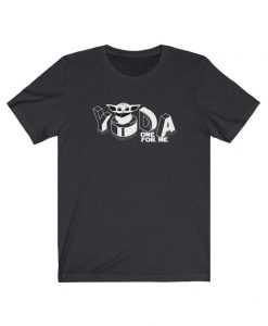 Yoda One For Me Shirt NA