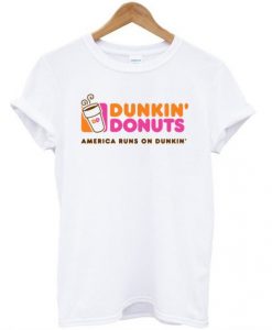 Dunkin donuts america runs on dunkin T-shirt NA