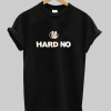 Hard No Letterkenny T Shirt NA