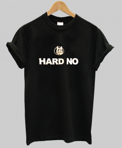 Hard No Letterkenny T Shirt NA