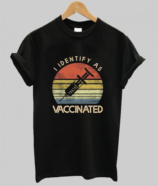 I Identify As Vaccinated Shirt NA