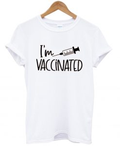 I am Vaccinated Shirt NA