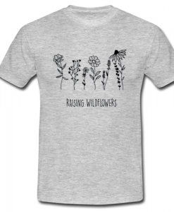 Raising Wildflowers Shirt N