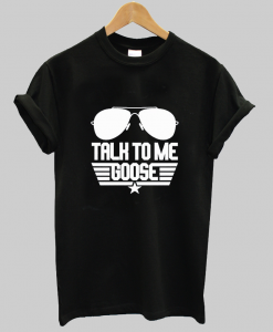 Talk To Me Goose Shirt NA