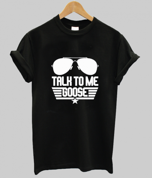 Talk To Me Goose Shirt NA