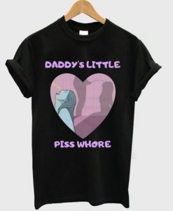 daddy’s little piss whore t-shirt NA