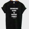 drinking wine & hiking pines t-shirt NA