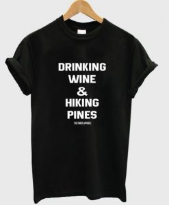 drinking wine & hiking pines t-shirt NA