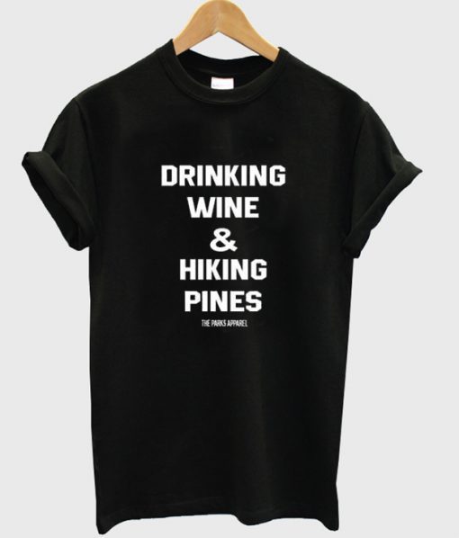 drinking wine & hiking pines t-shirt NA