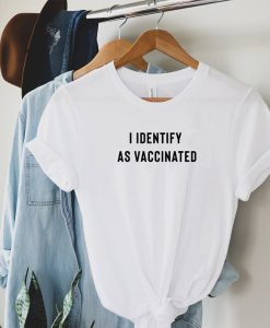 i identify as vaccinated t-shirt NA