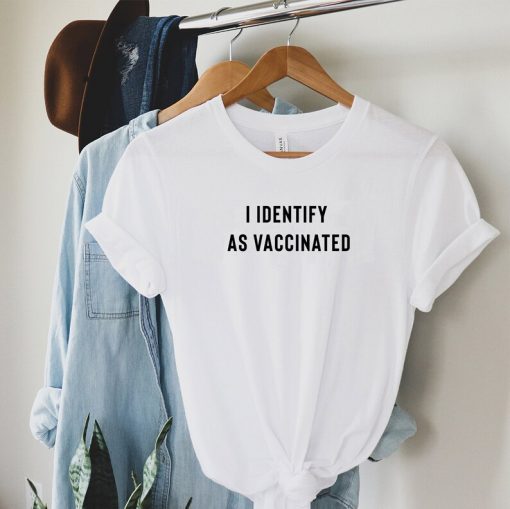 i identify as vaccinated t-shirt NA