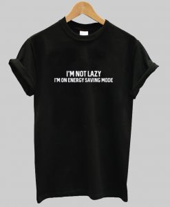 im not lazy t shirt NA