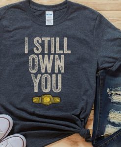 I still own you shirt NA