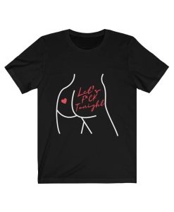 Let's Fuck Tonight t shirt NA