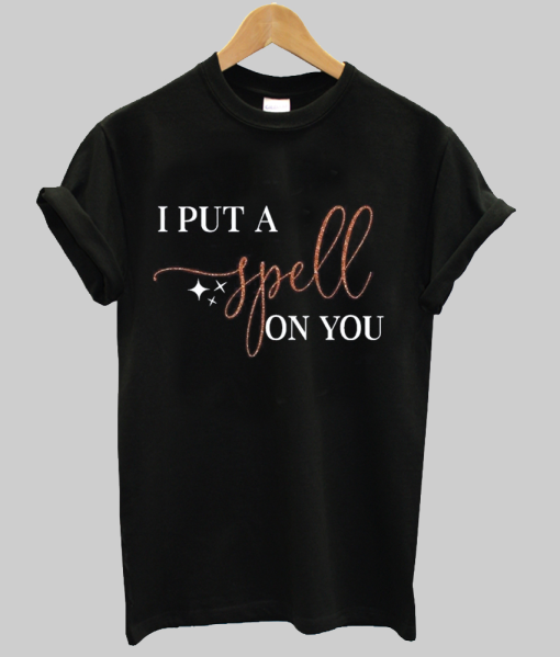 i put a spell on you t shirt NA