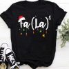 Fa (la)8 Funny Christmas tshirt NA