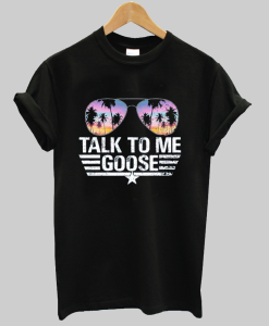 Talk To Me Goose Shirt NA