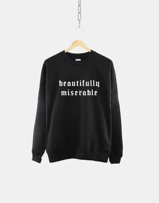 Beautifully Miserable Goth Sweatshirt